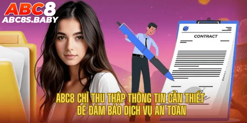 ABC8 chỉ thu thập thông tin cần thiết để đảm bảo dịch vụ an toàn