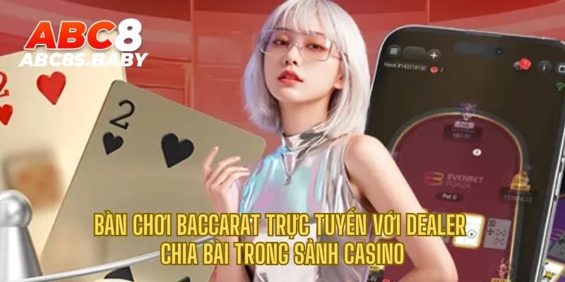 Bàn chơi Baccarat trực tuyến với dealer chia bài trong sảnh casino