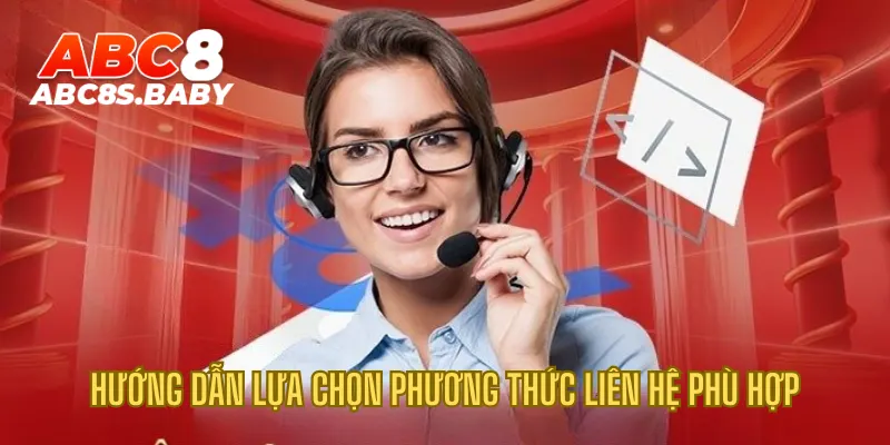 Hướng dẫn lựa chọn phương thức liên hệ phù hợp