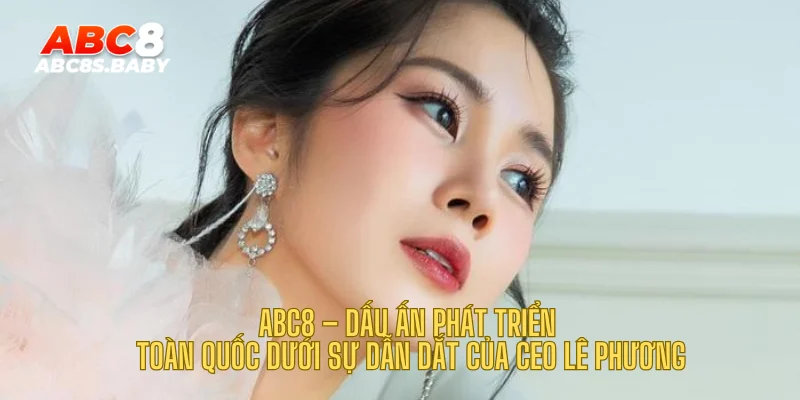 ABC8 – Dấu ấn phát triển toàn quốc dưới sự dẫn dắt của CEO Lê Phương
