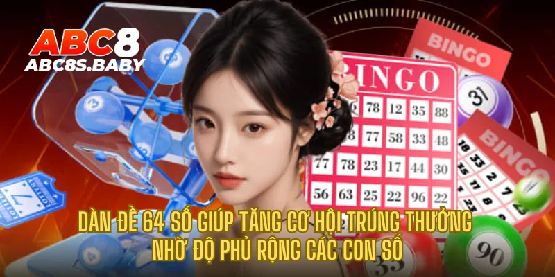 Dàn đề 64 số giúp tăng cơ hội trúng thưởng nhờ độ phủ rộng các con số