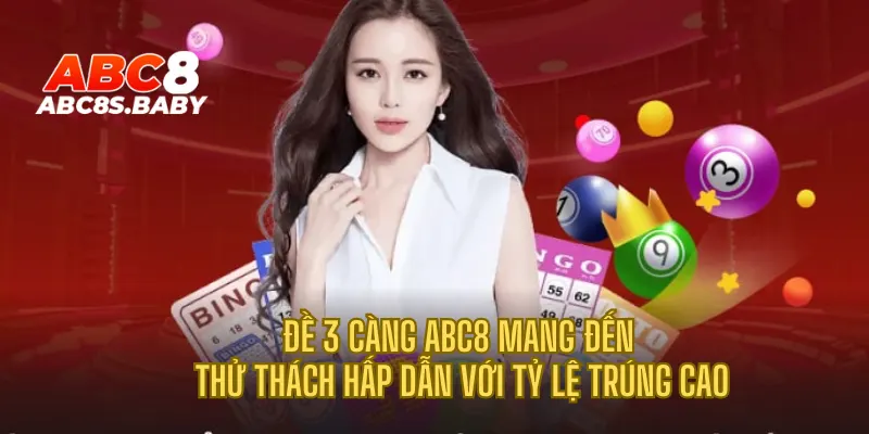 Đề 3 càng ABC8 mang đến thử thách hấp dẫn với tỷ lệ trúng cao