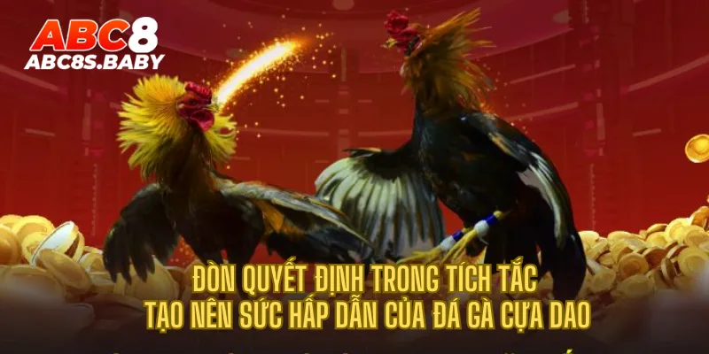 Đòn quyết định trong tích tắc tạo nên sức hấp dẫn của đá gà cựa dao