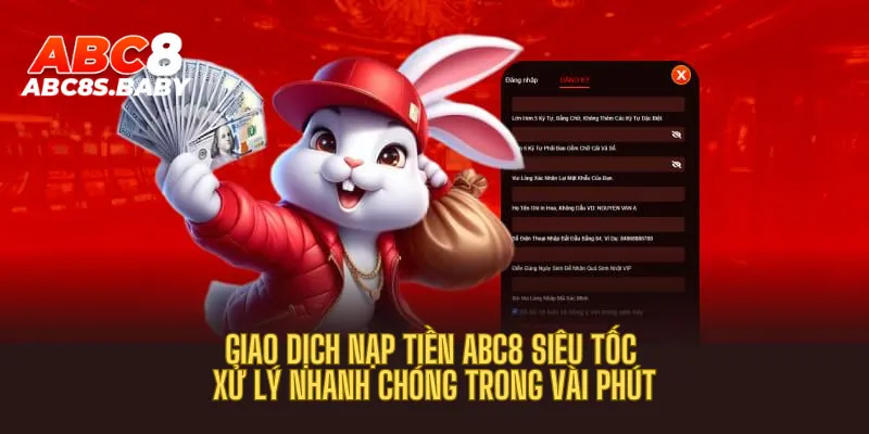 Giao dịch Nạp tiền ABC8 siêu tốc xử lý nhanh chóng trong vài phút