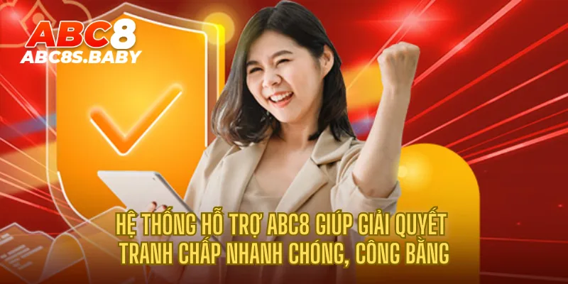 Hệ thống hỗ trợ ABC8 giúp giải quyết tranh chấp nhanh chóng, công bằng