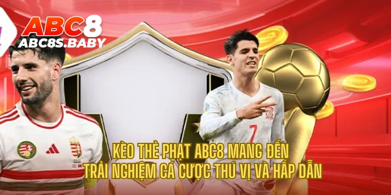 Kèo thẻ phạt mang đến trải nghiệm cá cược thú vị và hấp dẫn