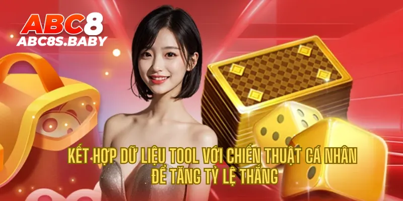 Kết hợp dữ liệu tool với chiến thuật cá nhân để tăng tỷ lệ thắng
