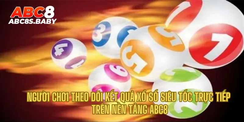Người chơi theo dõi kết quả xổ số siêu tốc trực tiếp trên nền tảng ABC8
