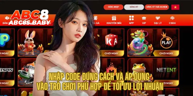 Nhập code đúng cách và áp dụng vào trò chơi phù hợp để tối ưu lợi nhuận