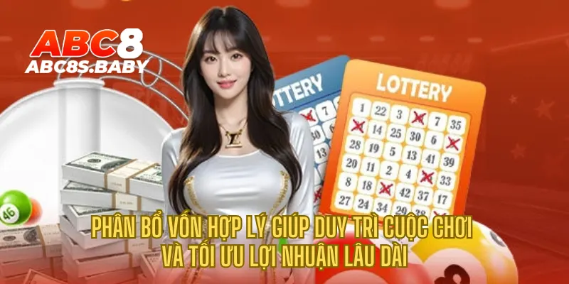 Phân bổ vốn hợp lý giúp duy trì cuộc chơi và tối ưu lợi nhuận lâu dài