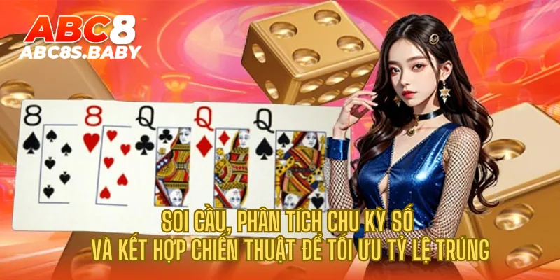 Soi cầu, phân tích chu kỳ số và kết hợp chiến thuật để tối ưu tỷ lệ trúng