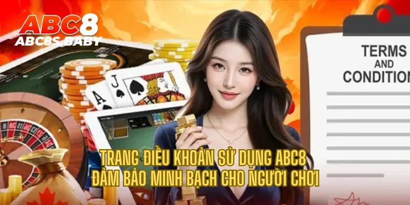 Trang điều khoản sử dụng ABC8 đảm bảo minh bạch cho người chơi