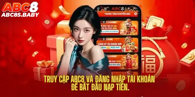Truy cập ABC8 và đăng nhập tài khoản để bắt đầu nạp tiền.