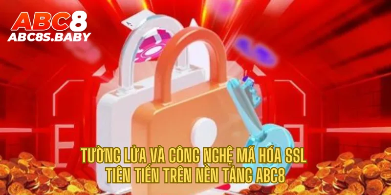 Tường lửa và công nghệ mã hóa SSL tiên tiến trên nền tảng ABC8