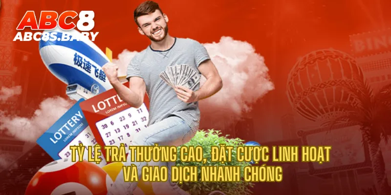 Tỷ lệ trả thưởng cao, đặt cược linh hoạt và giao dịch nhanh chóng