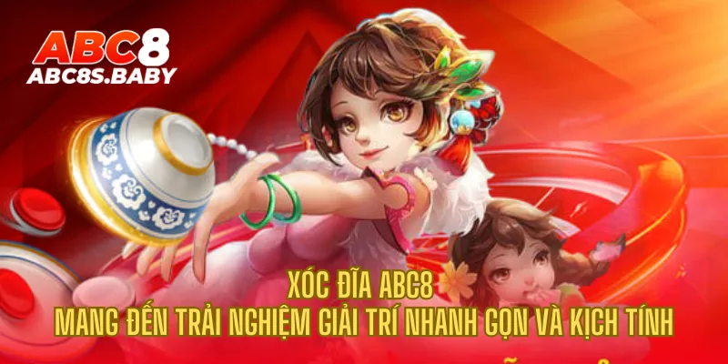 Xóc Đĩa ABC8 mang đến trải nghiệm giải trí nhanh gọn và kịch tính